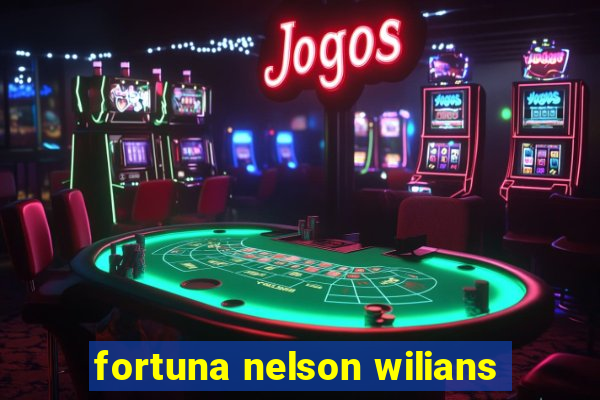 fortuna nelson wilians